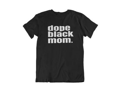 Dope Black Mom Tee