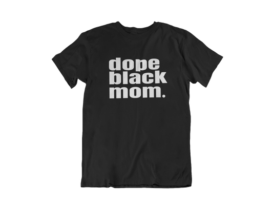 Dope Black Mom Tee