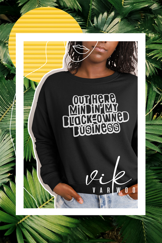 Mindin' My Black-Owned Business Sweatshirt